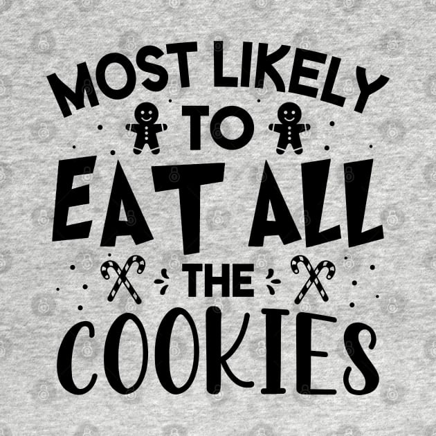 Most Likely To Eat All Cookies Funny Christmas For Friends and Family by norhan2000